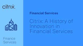 Citrix A History of Innovation in Financial Services [upl. by Aranahs898]