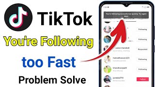 How to fix tiktok youre following account too quickly  try again later problem solution 100 work [upl. by Eixela]