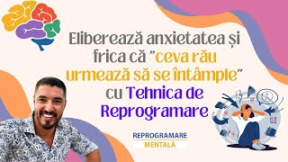 Elibereaza anxietatea si frica ca quotceva rau urmeaza sa se intamplequot cu tehnica de reprograare [upl. by Klarrisa]