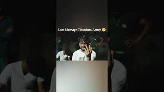 Last Message Titanium Army 🥺 yaadein time capsule10M mrindianhackershorts trending views [upl. by Larson]