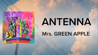 ANTENNA  Mrs GREEN APPLE 【日本語字幕・歌詞動画】 [upl. by Zippel]