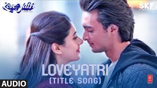 Loveyatri Title Song Full Audio  Aayush Sharma  Warina Hussain  Divya Kumar [upl. by Ardaed]