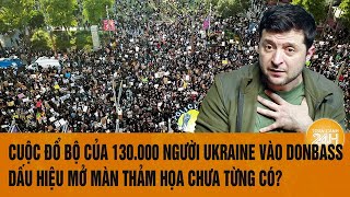 Cuộc đổ bộ của 130000 người Ukraine vào Donbass dấu hiệu mở màn thảm họa chưa từng có [upl. by Isyak734]