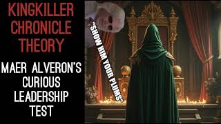 Kingkiller Chronicle Theory Maer Alverons Curious Leadership Test [upl. by Regdirb]