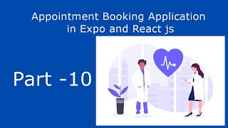 Appointment Booking Application in Expo and React js Part 10 [upl. by Lerraf]