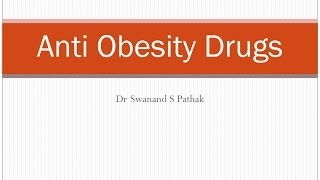 ANTI OBESITY DRUGS by DR SWANAND S PATHAK [upl. by Lugar]