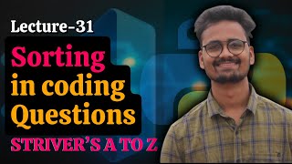 L31 Sorting in Coding Quesions  CrackingSolving Strivers AtoZ Sheet using Python  Saurabh [upl. by Naoh982]