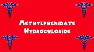 Pronounce Medical Words ― Methylphenidate Hydrochloride [upl. by Oramlub]