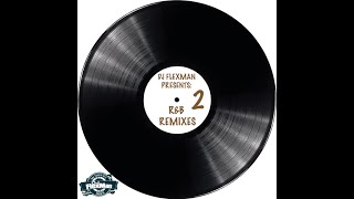 DJ FLEXMAN PRESENTS RampB REMIXES PT 2 [upl. by Obidiah]