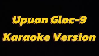 Upuan Gloc9Karaoke Version [upl. by Shanly242]