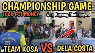 100K POT MONEY SA CHAMPIONSHIP GAME  TEAM KOSA VS DELA COSTA [upl. by Waylon718]