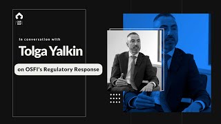 OSFI’s Regulatory Response  Interview with Assistant Superintendent Tolga Yalkin [upl. by Anilasor275]