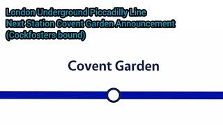 London Underground Piccadilly Line Next Station Covent Garden Announcement [upl. by Bonner]