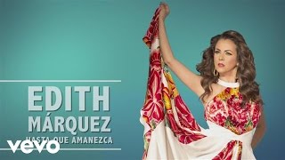 Edith Márquez  Hasta Que Amanezca En Vivo [upl. by Sarina]