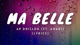 Ma Belle  LYRICS   AP Dhillon ft Amari [upl. by Ancilin546]