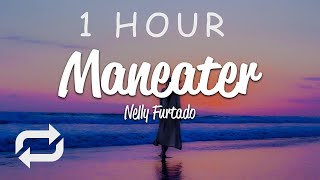 1 HOUR 🕐  Nelly Furtado  Maneater Lyrics [upl. by Menard]