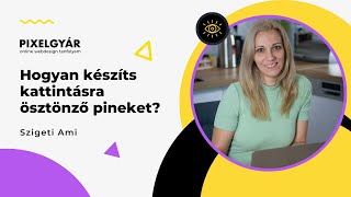 SM és Marketing  Kattintásra ösztönző Pinek  PixelPro Marketing Tudásbázis [upl. by Freddie]