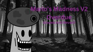 Mario’s Madness V2  Overdue Slowed And Reverb [upl. by Erick]