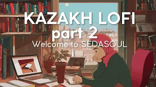 KAZAKH LOFI part 2  Қазақша LOFI 2 ші бөлім  Қазақша әндер жинағы часть 2 Сборник казахских песен [upl. by Lubeck]