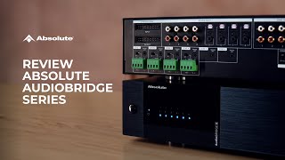 Review Absolute AudioBRIDGE Series  Premium Multiroom Controllers [upl. by Namrac]