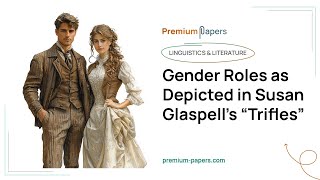 Gender Roles as Depicted in Susan Glaspell’s “Trifles”  Essay Example [upl. by Tamarra111]