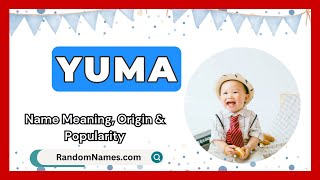 Yuma  Baby Boy Name Meaning Origin amp Popularity  RandomNamescom [upl. by Algernon85]