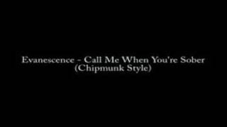 Evanescence  Call Me When Youre Sober Chipmunk Style [upl. by Samaj]