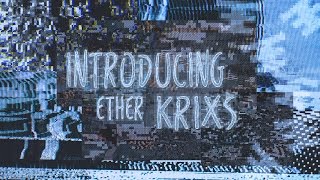 Introducing Ether Krixs [upl. by Naek62]