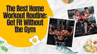 The Best Home Workout Routine Get Fit Without the Gym [upl. by Bennet896]