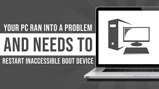 Your PC Ran Into A Problem And Needs To Restart Inaccessible Boot Device Fixed [upl. by Stew]