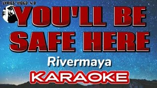 YOULL BE SAFE HERE  RIVERMAYA KARAOKE [upl. by Clareta22]