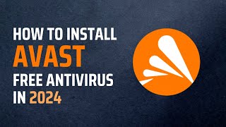 Install Avast Free Antivirus on Windows 10 in 2024  Virtual Comrade [upl. by Teresina]