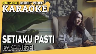 KARAOKE  SETIAKU PASTI FARA HEZEL Minus One Official MV [upl. by Nicko]