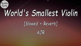 AJR  Worlds Smallest Violin Slowed  Reverb Lyrics Video [upl. by Demetra]