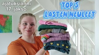 LASTEN NEULEIDEN TOP 5 👦👧👧 AJATUKSIANNI [upl. by Ralaigh]