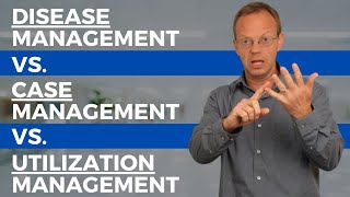 Disease Management VS Case Management VS Utilization Management [upl. by Kannan]