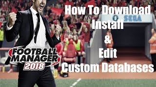 FM18 Editor Guide  How To Download Install and Edit Custom Databases [upl. by Ardnaxela81]