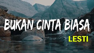 lirik lagu  Lesti  Bukan Cinta Biasa [upl. by Tiffa]