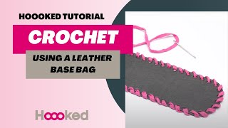 Hoooked Tutorial  How to crochet using a leather bag base [upl. by March946]