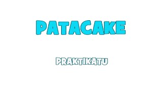 PATACAKE PRAKTIKATU [upl. by Burchett]