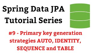 Spring Data JPA Tutorial  9  Primary key generation strategies AUTO IDENTITY SEQUENCE and TABLE [upl. by Katt]