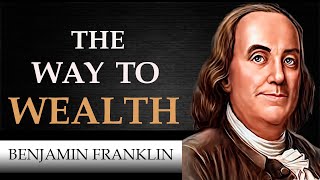 THE WAY TO WEALTH  BENJAMIN FRANKLIN  Complete Audiobook [upl. by Itram]