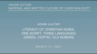 Adam Łajtar Literacy of Christian Nubia One script three languages MWCCE Lecture 2021 [upl. by Auburta]