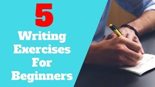 5 Writing Exercises For Beginner Writers  How To Write For Beginners [upl. by Laux201]