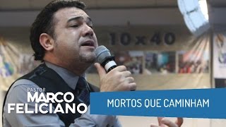 MORTOS QUE CAMINHAM PASTOR MARCO FELICIANO [upl. by Ivy]