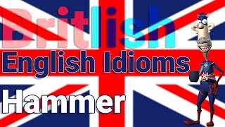 British English Idioms Using the Word Hammer [upl. by Maccarthy]