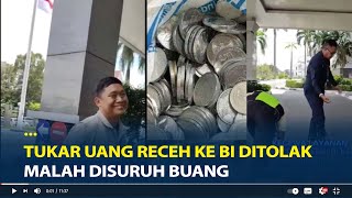 Viral Tukar Uang Receh ke BI Ditolak Malah Disuruh Buang Uang Seberat 8 Kilo Kami Tukar Kemana [upl. by Adile]