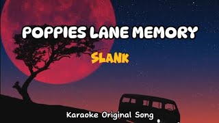 POPPIES LANE MEMORY  SLANK KARAOKE ORIGINAL SONG [upl. by Landon]