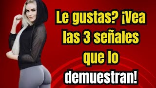 ✅¿Le gustas ¡Vea las 3 señales que lo demuestran [upl. by Ogata267]