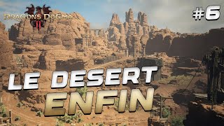 6 LE DESERT ENFIN  DRAGONS DOGMA 2 [upl. by Petes]